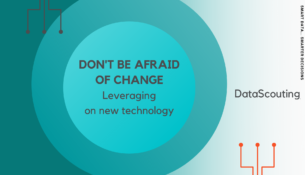 Don't be afraid of change. Leveraging on new technology