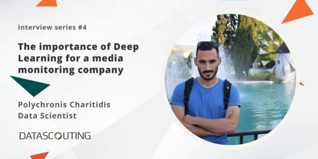 The importance of Deep Learning for a media monitoring company_interview with Polychronis Charitidis, Data Scientist at DataScouting