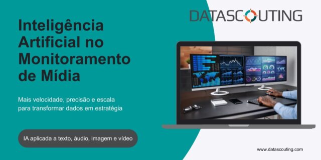 Inteligência Artificial: como aplicá-la de forma eficiente em processos de monitoramento de mídia